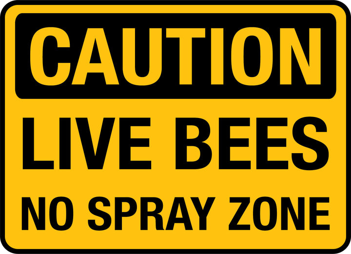 Caution - Live Bees No Spray Zone Sign