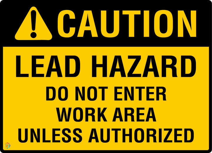 Caution Lead Hazard Do Not Enter Work Area Unless Authorized