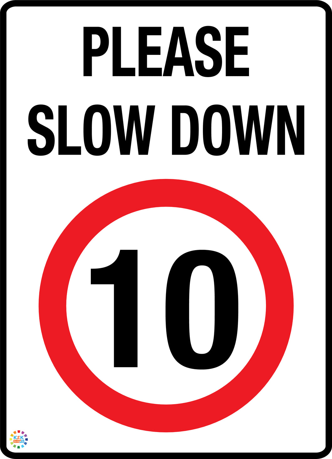 Please Slow Down - Speed Limit 10 Kph Sign