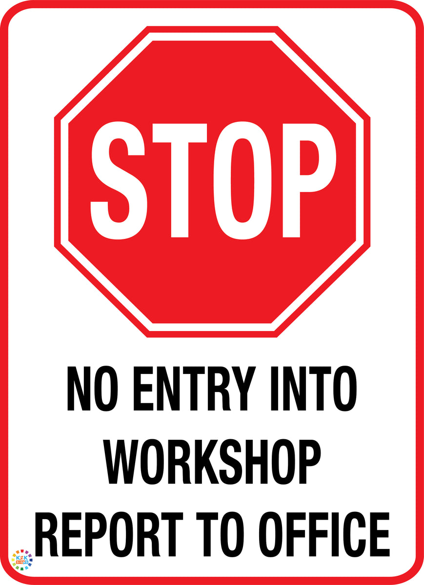 No Entry Into Workshop Report To Office Sign | K2K Signs Austrlia