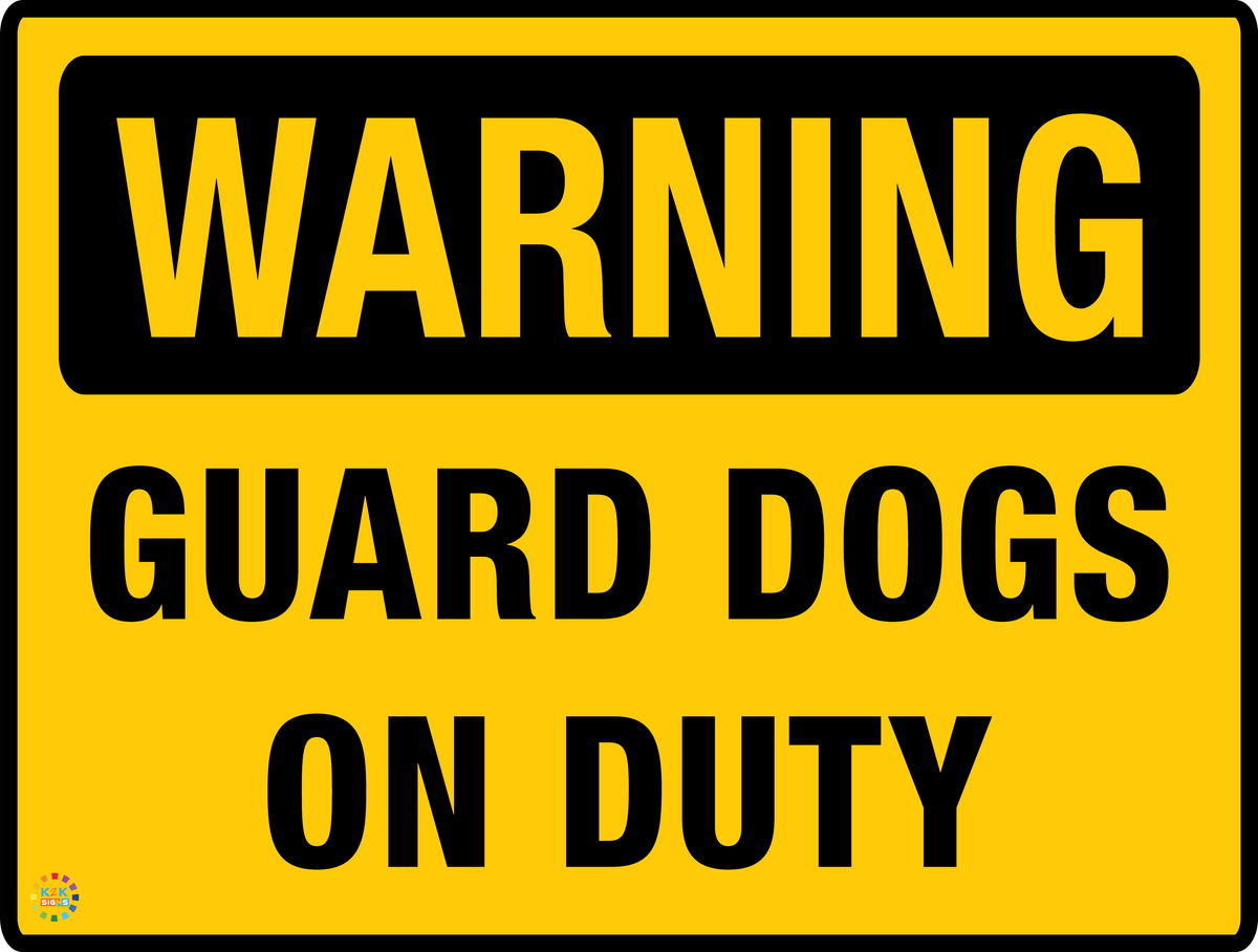 Guards Dogs On Duty Warning Sign | K2K Signs Australia