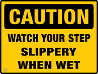 Watch Your Step Slippery When Wet Sign
