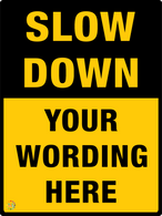 Slow Down<br/> Custom Text Sign