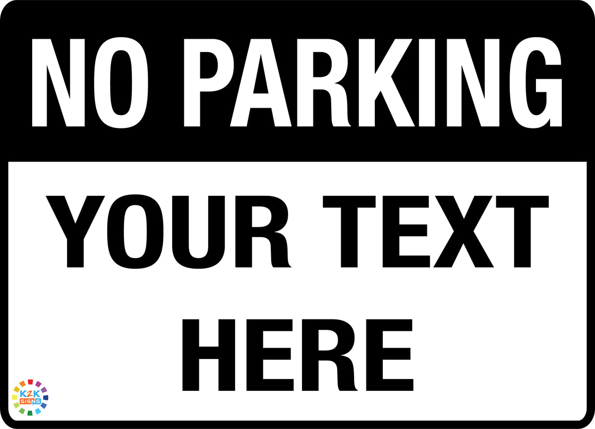 No Parking Custom Text Sign K2K Signs
