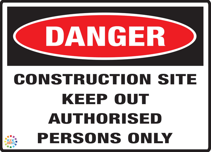 Construction Site Keep Out Authorised Persons Only