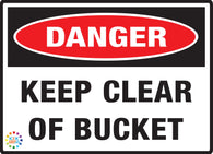 Danger<br/> Keep Clear<br/> Of Bucket