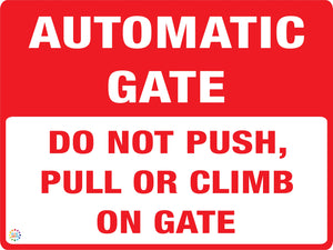 Do Not Push, Pull Or Climb On Gate - Automatic Gate Sign