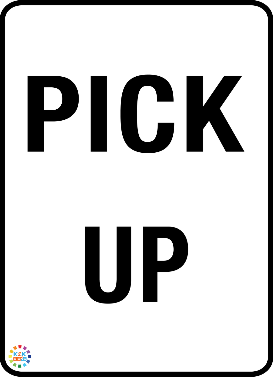 Pick Up Sign | K2K Signs Australia
