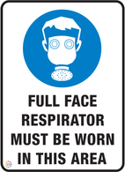 Full Face Respirator Must Be Worn In This Area sign