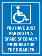 You Have Just Parked In A Space Specially Provided For The Disabled Sign
