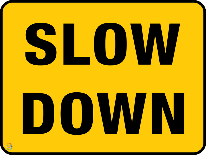 Slow Down Sign