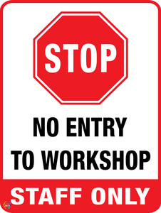 Stop | No Entry To Workshop | Staff Only Sign