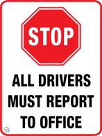 Stop - All Drivers Must Report To Office Sign