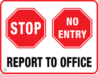 Stop | No Entry | Report To Office Sign
