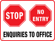 Stop - No Entry - Enquiries To Office Sign