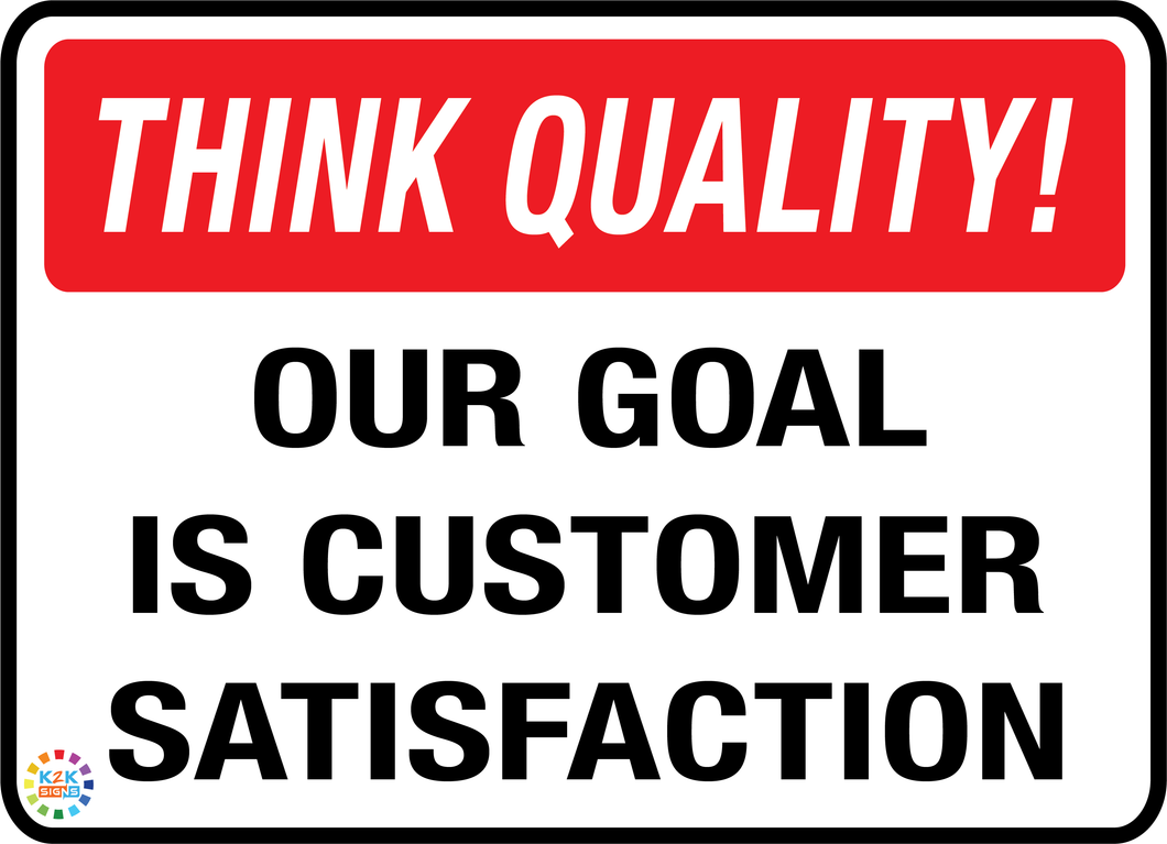 Think Quality<br/> Our Goal Is Customer Satisfaction