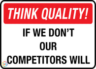 Think Quality<br/> If We Don't<br/> Our Competitors Will