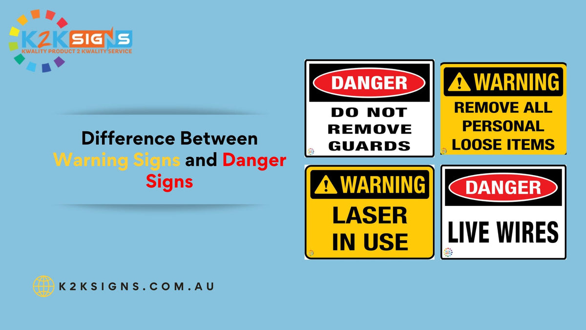 Difference Between Warning Signs and Danger Signs | K2K Signs Australia