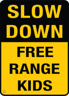 Slow Down - Free Range Kids Sign