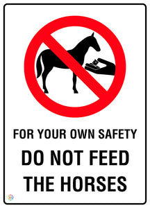 For Your Own Safety Do Not Feed The Horses Sign