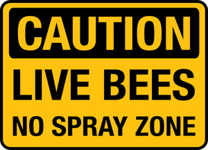 Caution - Live Bees No Spray Zone Sign