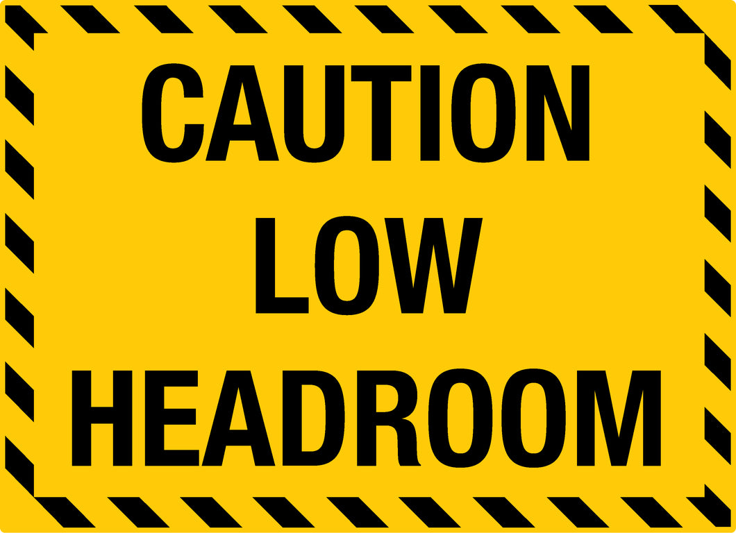Caution Low Headroom Sign | Low Clearance Safety Signage | K2K Signs ...