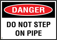 Danger Do Not Step On Pipe