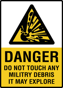 Danger Do Not Touch Any Militry Debris It May Explore