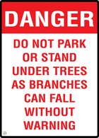 Danger Do Not Park Or Stand Under Trees As Branches Can Fall Without Warning