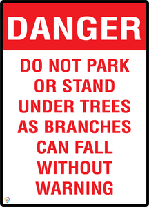 Danger Do Not Park Or Stand Under Trees As Branches Can Fall Without Warning