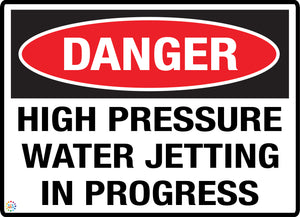 Danger - High Pressure Water Jetting In Progress Sign