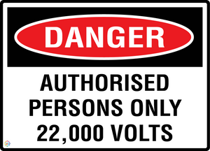Danger - Authorised Persons Only - 22,000 Volts Sign