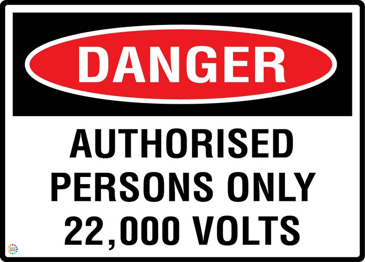 Danger - Authorised Persons Only - 22,000 Volts Sign
