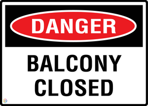 Danger - Balcony Closed Sign