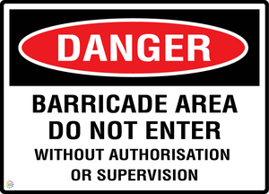 Danger - Barricade Area - Do Not Enter Without Authorisation Sign