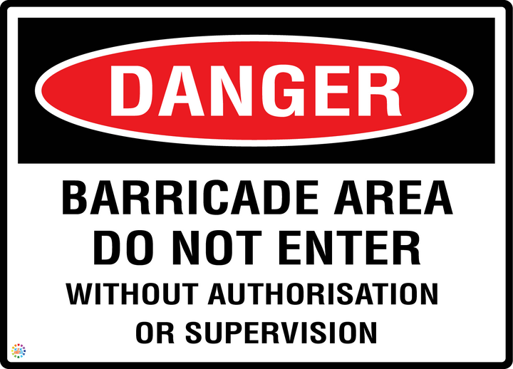 Danger - Barricade Area - Do Not Enter Without Authorisation Sign