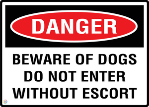 Danger - Beware Of Dogs - Do Not Enter Without Escort Sign