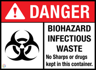 Danger - Biohazard Infectious Waste No Sharps Or Drugs Kept In This Container Sign