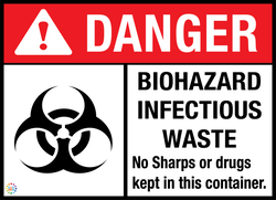 Danger - Biohazard Infectious Waste No Sharps Or Drugs Kept In This Container Sign