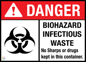 Danger - Biohazard Infectious Waste No Sharps Or Drugs Kept In This Container Sign