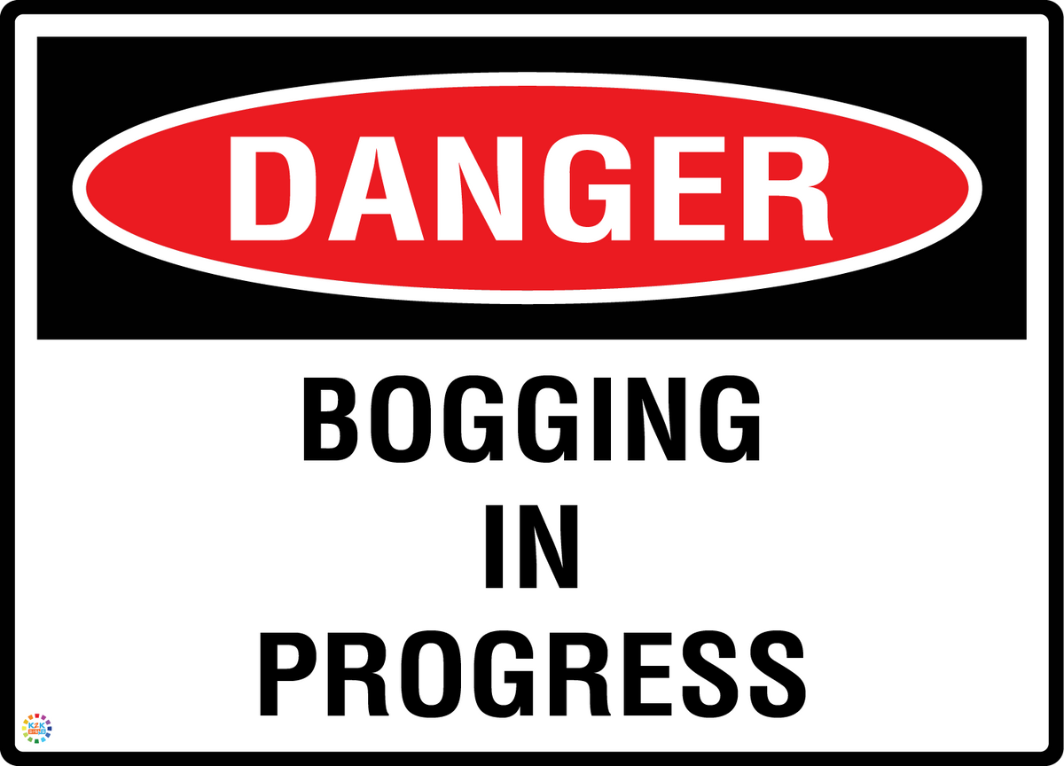 Danger - Bogging In Progress Sign | Construction Safety Signage | K2K ...