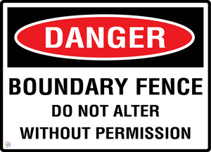 Danger - Boundary Fence - Do Not Alter Without Permission Sign
