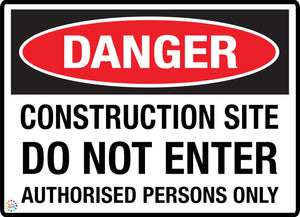Danger - Construction Site Do Not Enter - Authorised Persons Only Sign