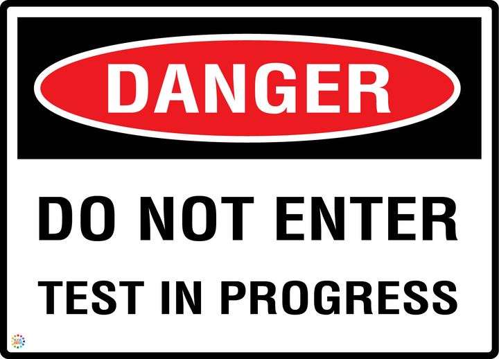 Danger - Do Not Enter - Test In Progress Sign