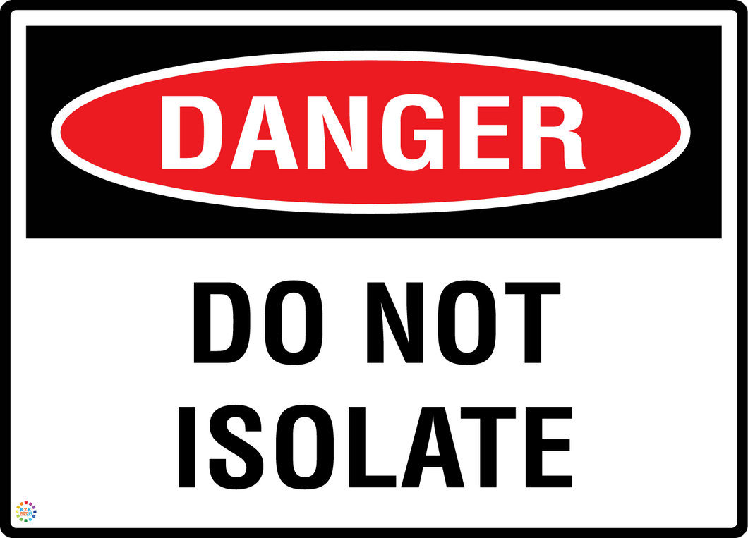 Isolate Sign Animation Danger - Do Not Isolate Sign | Equipment Isolation Safety Sign | K2K ...
