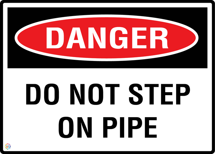 Danger - Do Not Step On Pipe Sign
