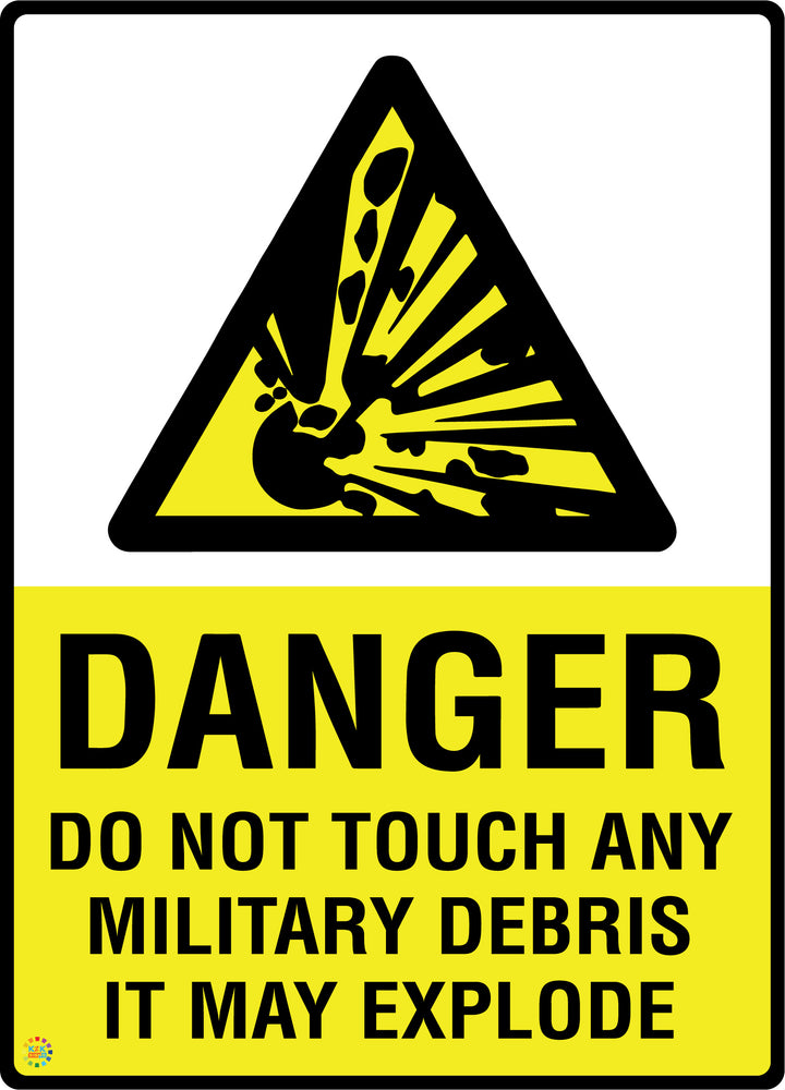 Danger - Do Not Touch Any Military Debris - It May Explode Sign