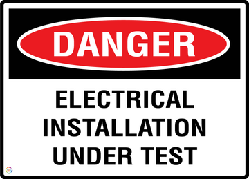 Danger - Electrical Installation Under Test Sign | Electrical Testing ...