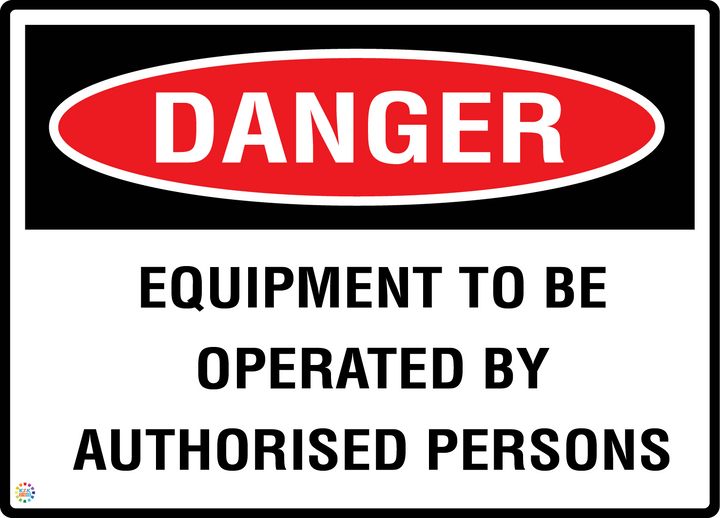 Danger - Equipment To Be Operated By Authorised Persons Sign