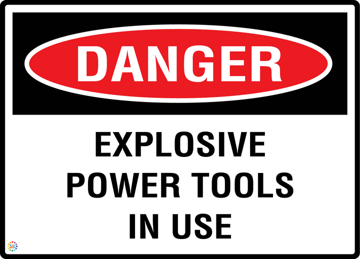 Danger - Explosive Power Tools In Use Sign